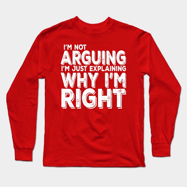 I'm Not Arguing Long Sleeve T-Shirt by kimmieshops